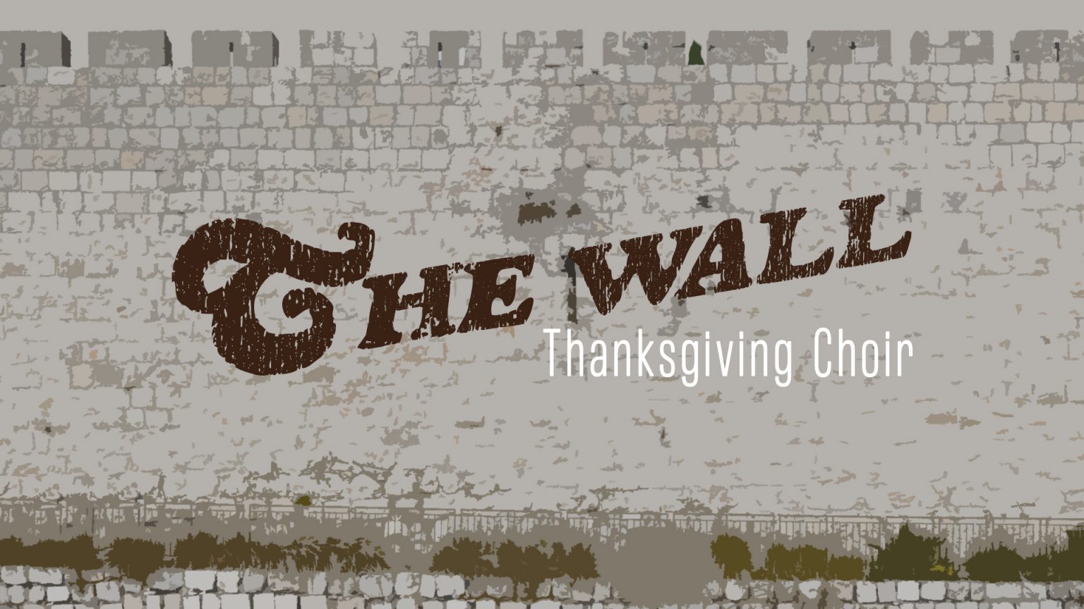 The Wall: Thanksgiving Choir - Life Song Church